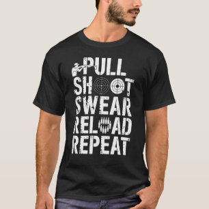 Pull Shoot Swear Reload Repeat Funny Trap Shooter T-Shirt