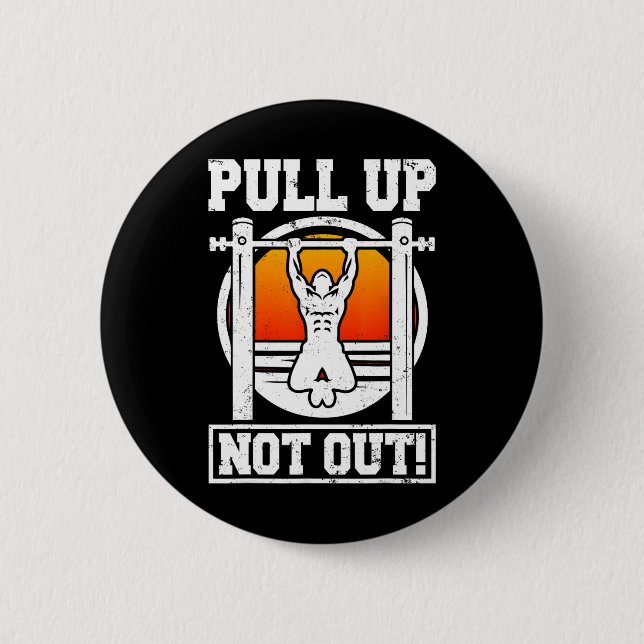 Pull Up Not Out Bodybuilding Weightlifting Workout 6 Cm Round Badge (Front)