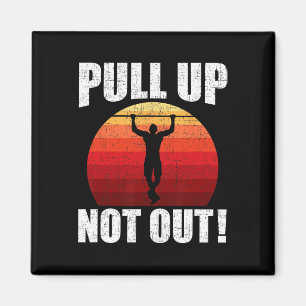 Pull Up Not Out Bodybuilding Weightlifting Workout Magnet