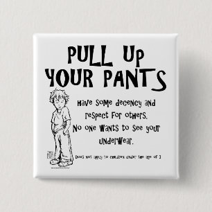 Pull Up Your Pants 15 Cm Square Badge