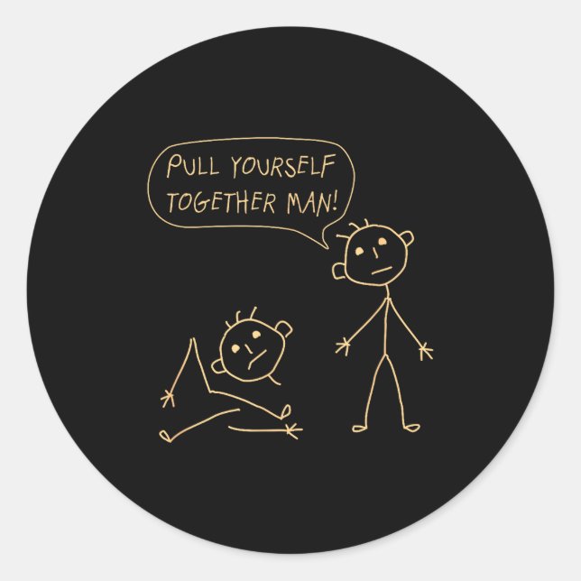 Pull Yourself Together Man Boys Sarcasm Sarcastic  Classic Round Sticker (Front)