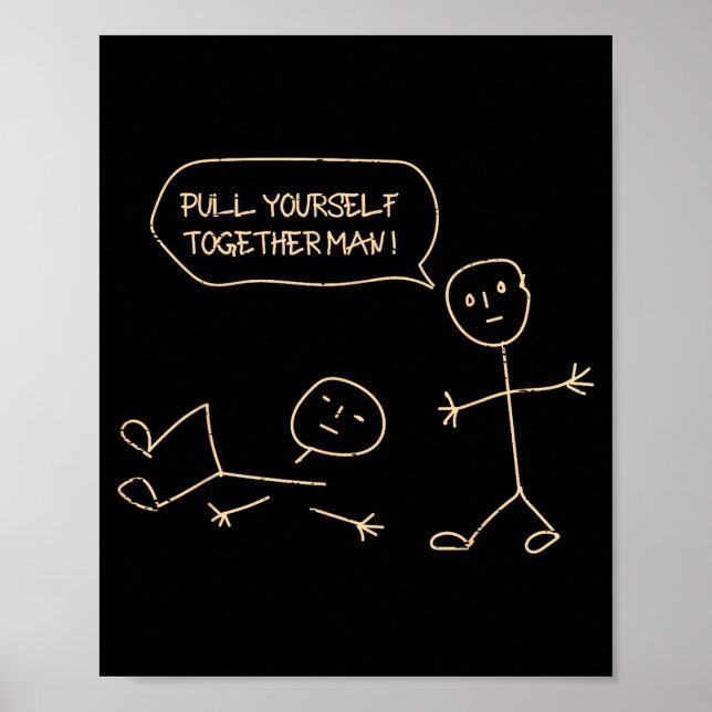 Pull Yourself Together Man Stickman Funny Saying M Poster (Front)
