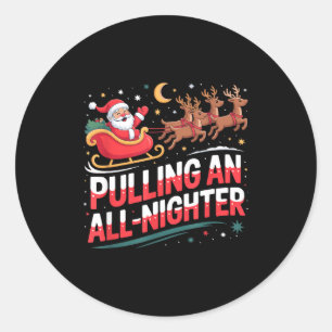 Pulling An All-nighter Funny Christmas Santa Sleig Classic Round Sticker
