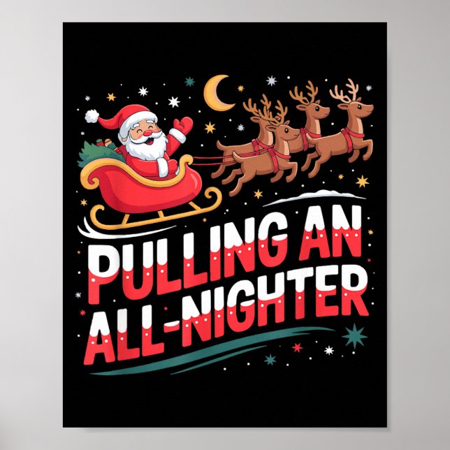 Pulling An All-nighter Funny Christmas Santa Sleig Poster (Front)