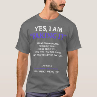 Pulmonary Hypertension Awareness I Am Faking It In T-Shirt