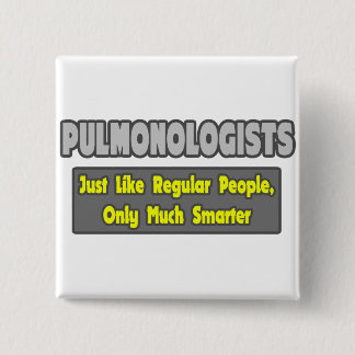 Pulmonologists .. Smarter 15 Cm Square Badge