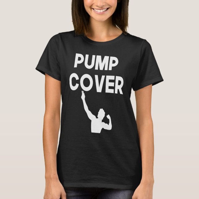 Pump Cover Oversized Gym Workout Pump Cover T-Shirt (Front)
