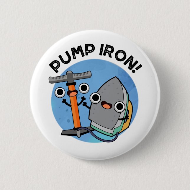 Pump Iron Cute Exercise Pun 6 Cm Round Badge (Front)