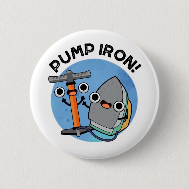 Pump Iron Funny Exercise Pun  6 Cm Round Badge (Front)