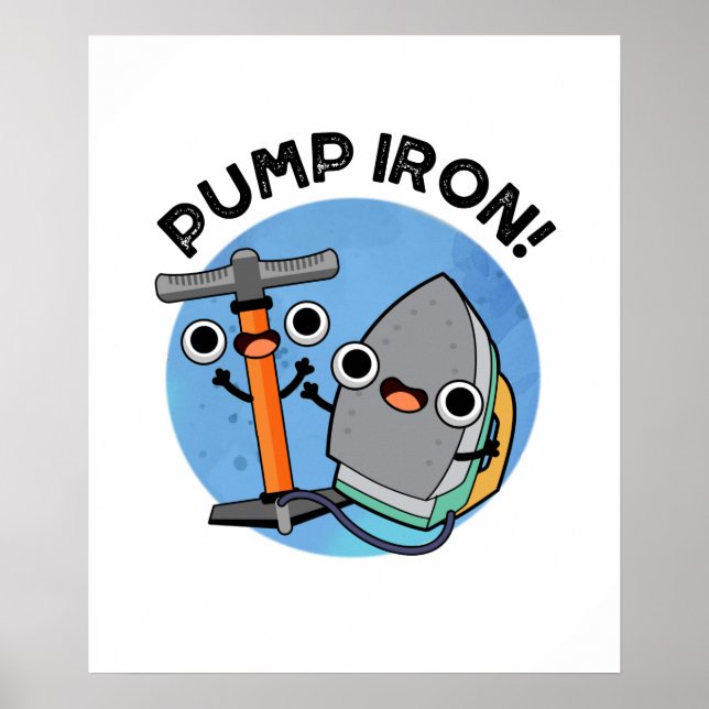 Pump Iron Funny Exercise Pun  Poster (Front)
