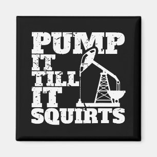 Pump It Till It Squirts Funny _1 Magnet