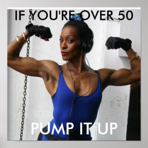 PUMP IT UP, IF YOU'RE OVER 50 POSTER