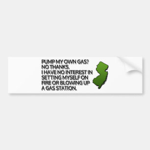 Pump my own gas? No Thanks. Bumper Sticker