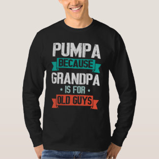Pumpa Because Grandpa Is For Old Guys Happy To Me T-Shirt