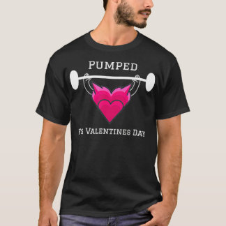 Pumped For Valentines Day Gym Workout Fitness Love T-Shirt