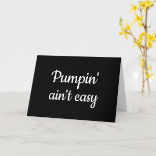 Pumpin' ain't easy exclusive breast pumping card