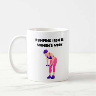Pumping Iron is Women's Work Coffee Mug