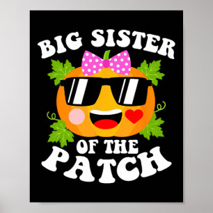 Pumpkin Big Sister Of The Patch  Fun Halloween Fam Poster