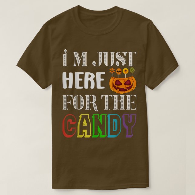 Pumpkin Face Im Just Here for the Candy  T-Shirt (Design Front)