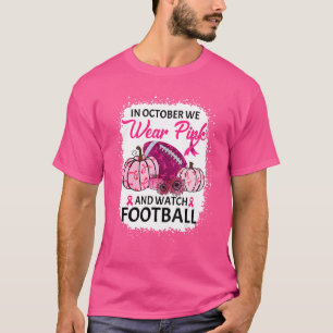 Pumpkin Fall In October We Wear Pink And Watch Foo T-Shirt