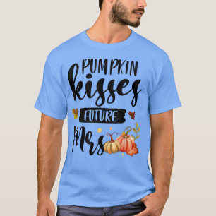 Pumpkin Kisses Future Mrs Fall Autumn Bride To Be  T-Shirt