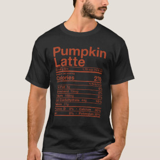 Pumpkin Latte Nutrition Fact Costume Coffee Fall F T-Shirt