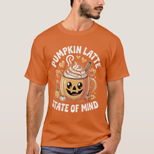 Pumpkin Latte State of Mind T-Shirt (Front)