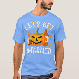 Pumpkin let's get smashed, Haunted Trick or nice T T-Shirt