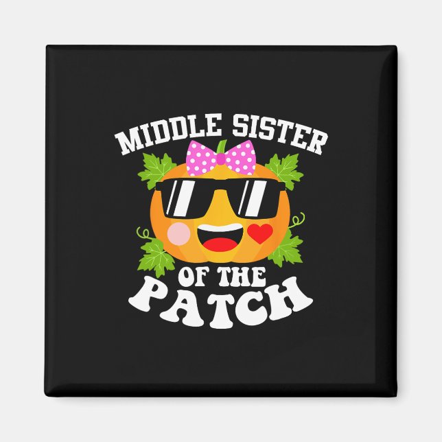 Pumpkin Middle Sister Of The Patch  Fun Halloween  Magnet (Front)