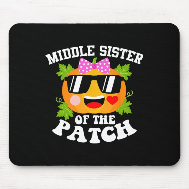 Pumpkin Middle Sister Of The Patch  Fun Halloween  Mouse Pad (Front)