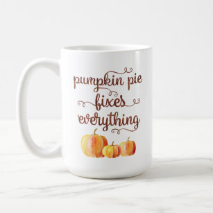 Pumpkin Pie Fixes Everything Funny Fall Quote Coffee Mug