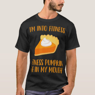 Pumpkin Pie Joke Thanksgiving Fitness Pie T-Shirt