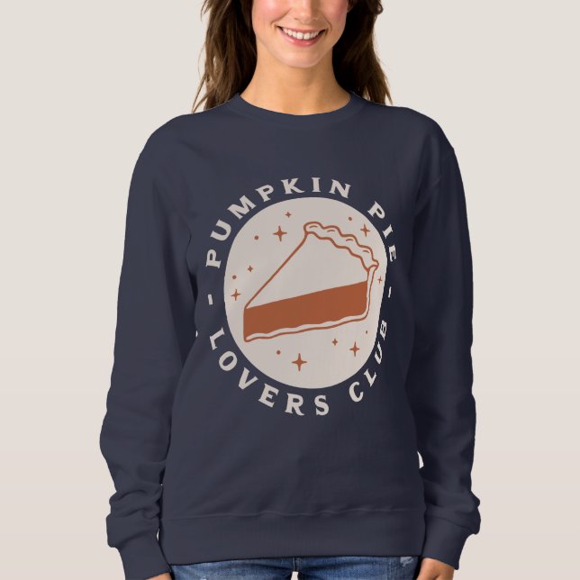 Pumpkin Pie Lovers Club Sweatshirt (Front)