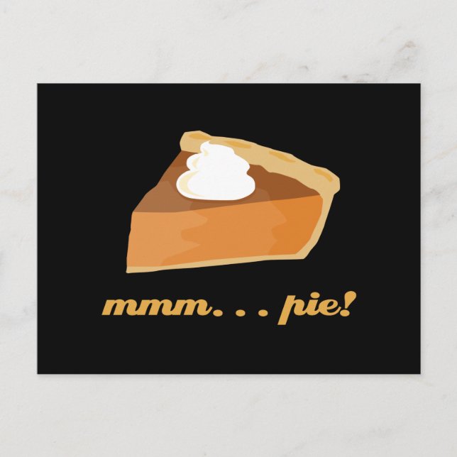 Pumpkin Pie - mmm . . . pie! Postcard (Front)