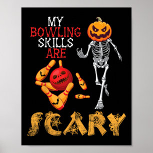 Pumpkin Skeleton Play My Bowling Skills Are Scary  Poster