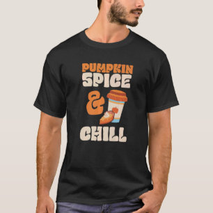 Pumpkin Spice And Chill Fall Autumn Family Thanksg T-Shirt