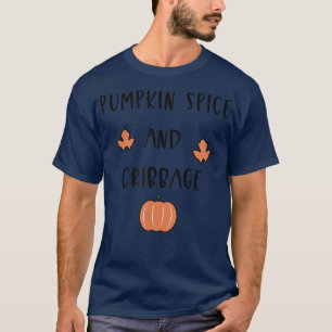 Pumpkin Spice and Cribbage Card Game Halloween Aut T-Shirt