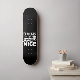 PUMPKIN SPICE AND EVERYTHING funny thanksgiving Skateboard