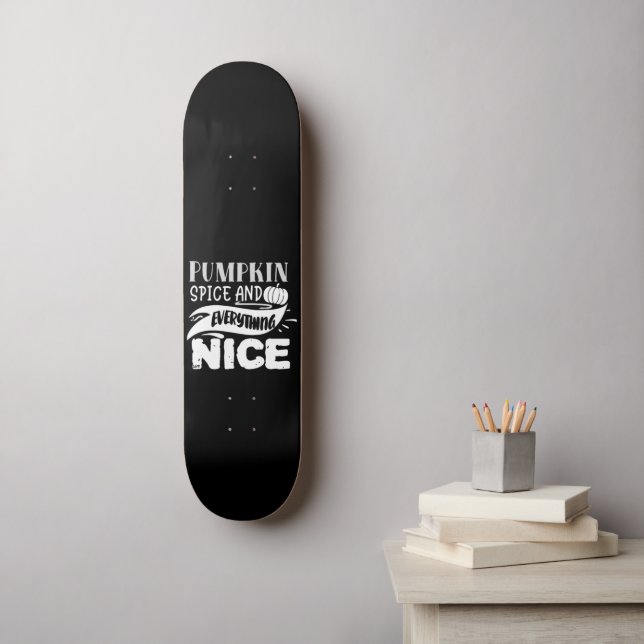 PUMPKIN SPICE AND EVERYTHING funny thanksgiving Skateboard (Wall Art)