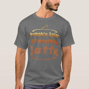 Pumpkin Spice and Everything Latte Fall Top For Wo