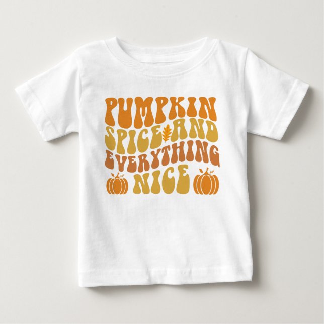 Pumpkin Spice And Everything Nice Baby T-Shirt (Front)