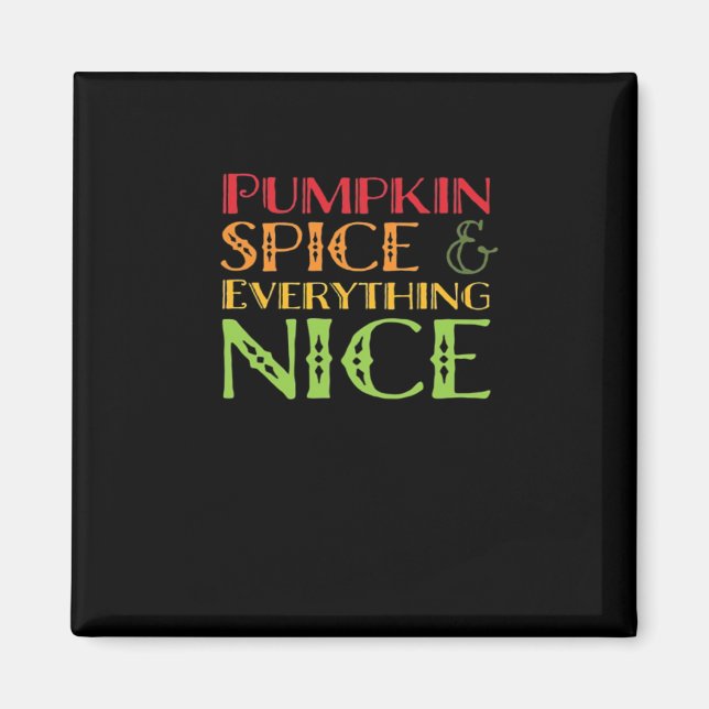 Pumpkin Spice And Everything Nice Basic Magnet (Front)