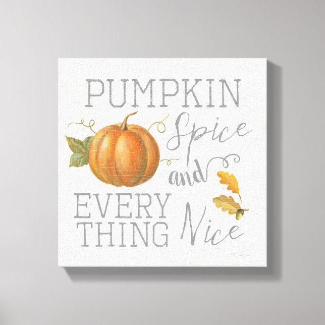 Pumpkin Spice and Everything Nice Canvas Print (Front)