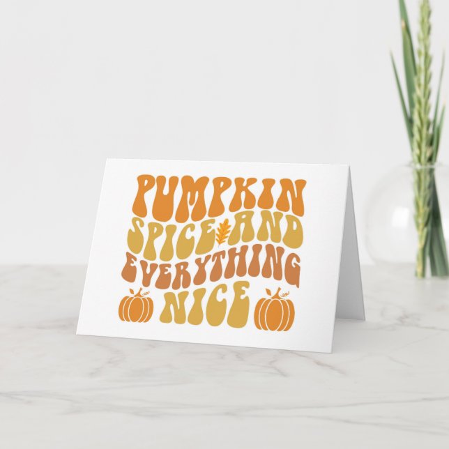 Pumpkin Spice And Everything Nice Card (Front)