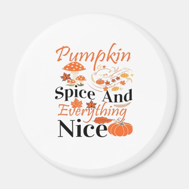 Pumpkin Spice And Everything Nice Cute & Funny Mem Magnet (Front)