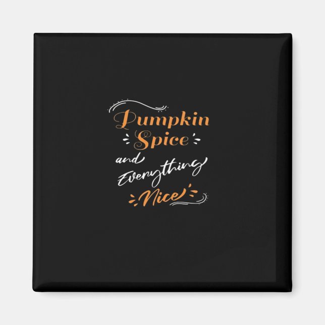 Pumpkin Spice And Everything Nice Cute Pumpkin Gra Magnet (Front)