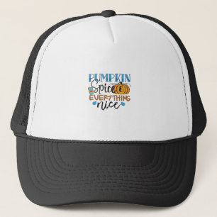 Pumpkin Spice And Everything Nice Design - Trendy  Trucker Hat