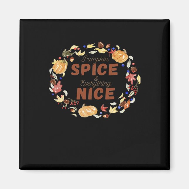 Pumpkin Spice And Everything Nice Essential Funny  Magnet (Front)