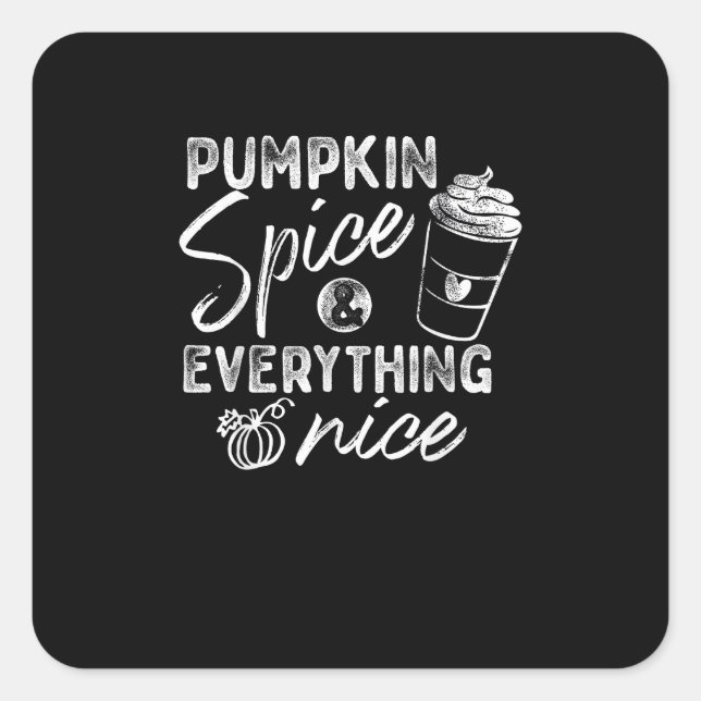 Pumpkin Spice And Everything Nice Fall Coffee Latt Square Sticker (Front)