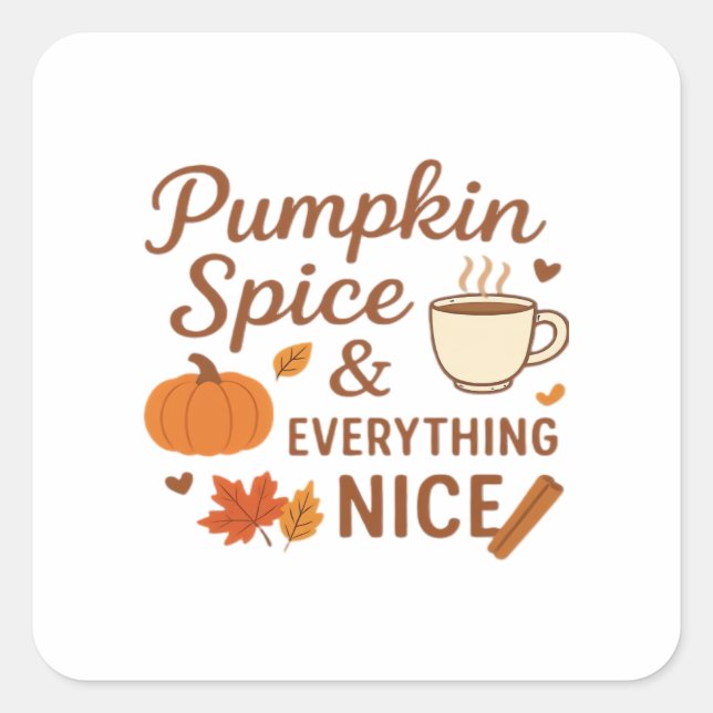 Pumpkin Spice And Everything Nice Fall Design Square Sticker (Front)